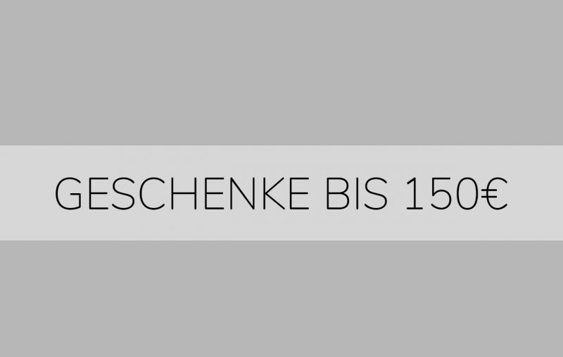 Geschenke bis 150 Euro 800x800